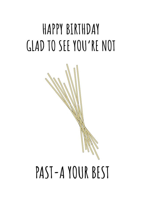 Not Quite Past Your Best - Pasta Birthday Card created by St.Mango