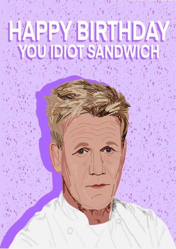 Gordon Ramsay Idiot Sandwich Card created by Hswdesigns 