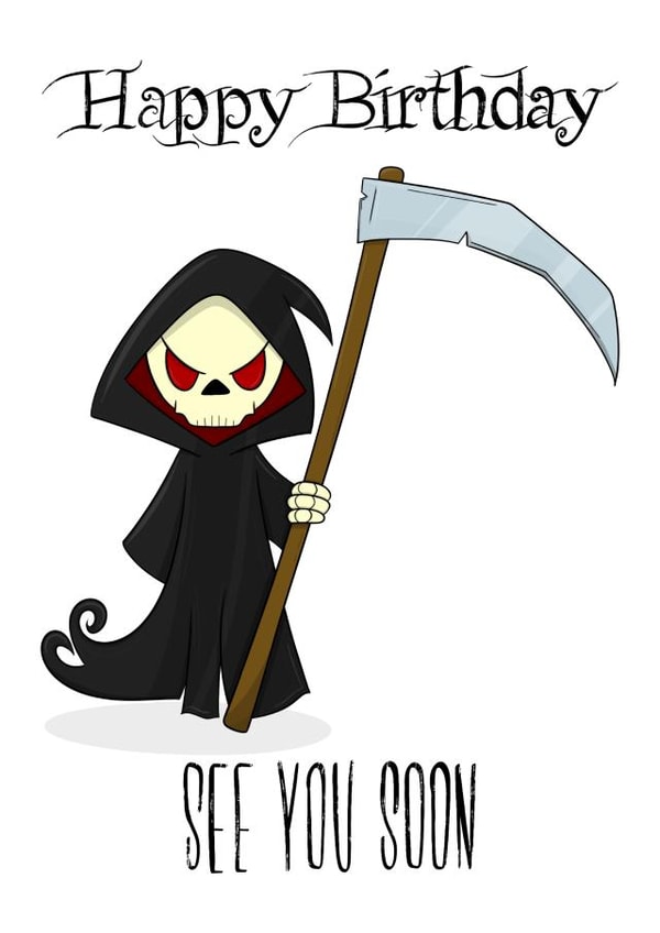 Grim Reaper See You Soon Happy Birthday created by Shutter Studios