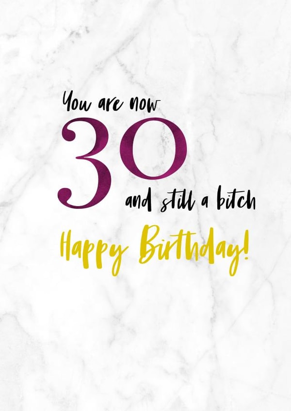 30 and still a bitch created by Close To Me