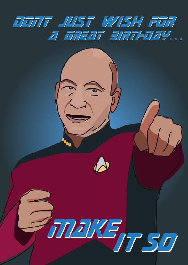 Star trek Piccard - Make it so birthday card created by Close to the bone