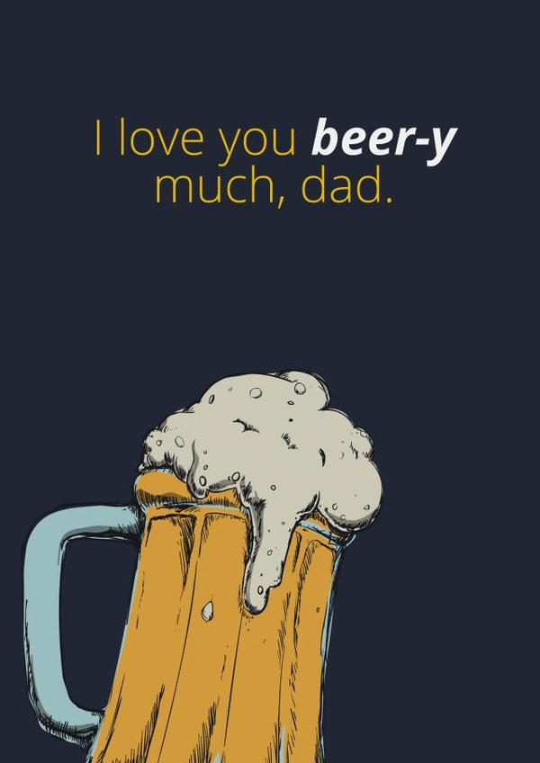 I love you beer-y much, dad created by My Touch