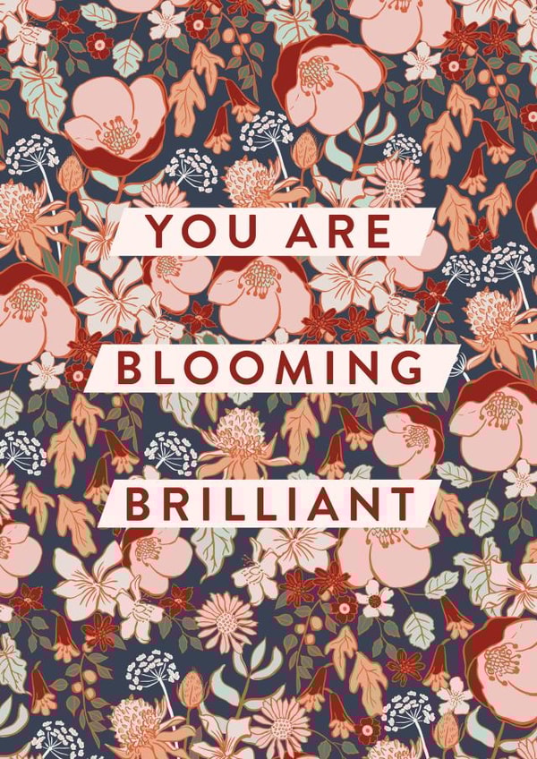 You are blooming brilliant floral card created by Envy Row