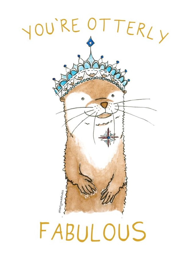 You're Otterly Fabulous - Otter Card created by Otterly Madness