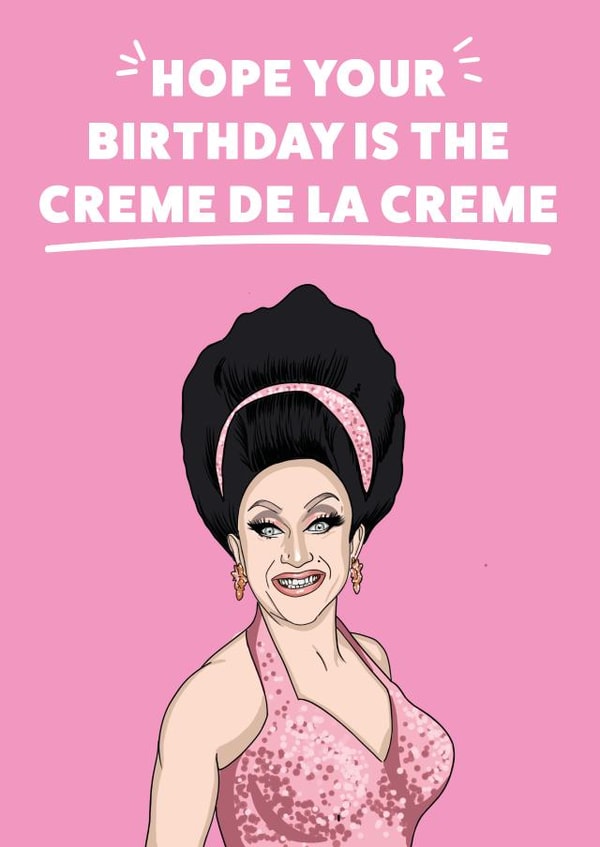 Ben De La Creme - Drag Race Birthday Card  created by YOB & YAG