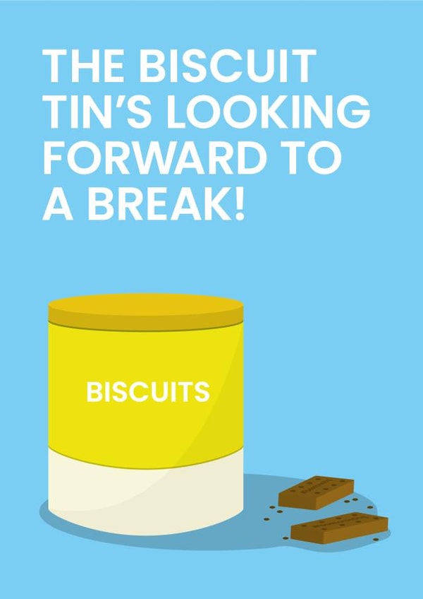 The Biscuit Tin's Looking Forward To A Break created by Been Creating