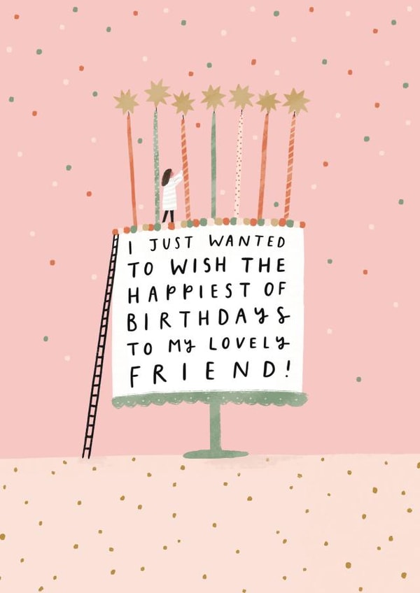 Pretty Birthday Card - For Friend - Cake - I Just Wanted To Wish The Happiest Of Birthdays created by Helen Mackay 