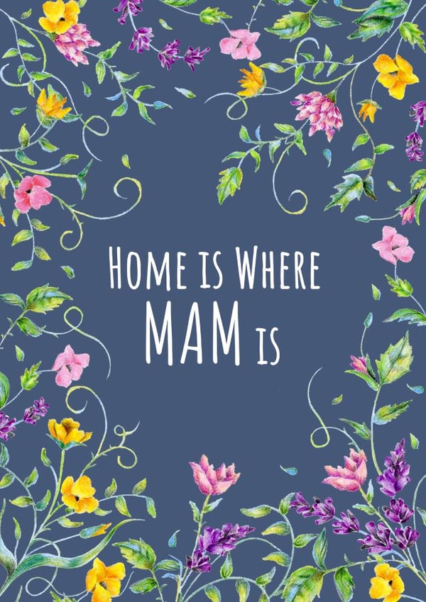 Floral home is where Mam is created by Jasmine Violet