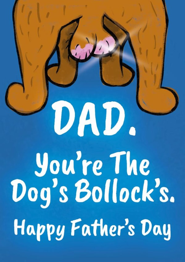 Rude Father's Day Card - Dad - Dog - Dad You're The Dogs Bollocks! created by Heeby Jeeby's