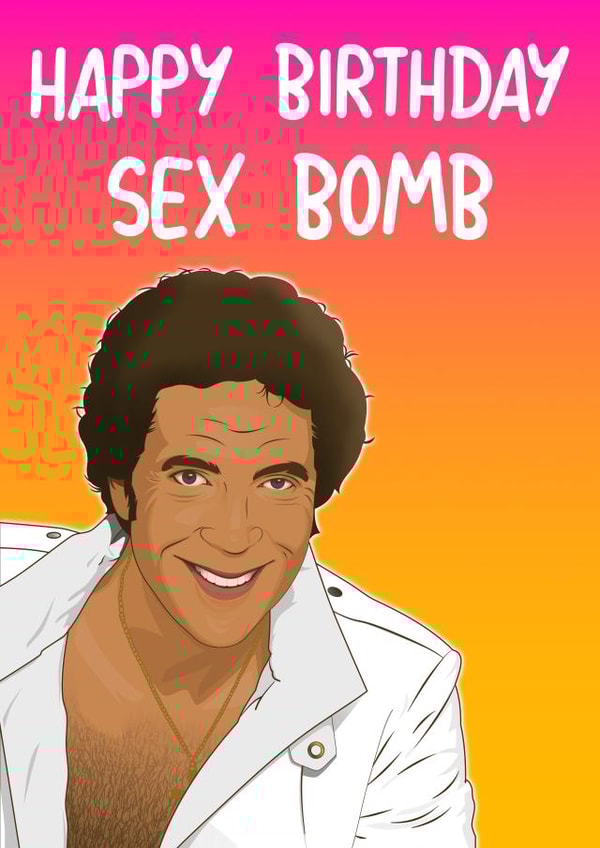 Funny Birthday Card - Tom Jones - Sex Bomb created by Liam Harris