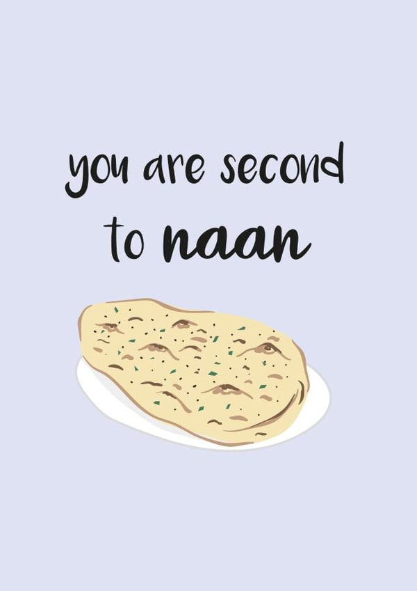 You are Second to Naan / None Card created by Gheetings Cards