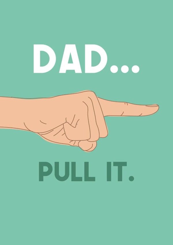 Funny Fart Joke Fathers Day Card - Dad - Finger - Pull It created by WillyBee