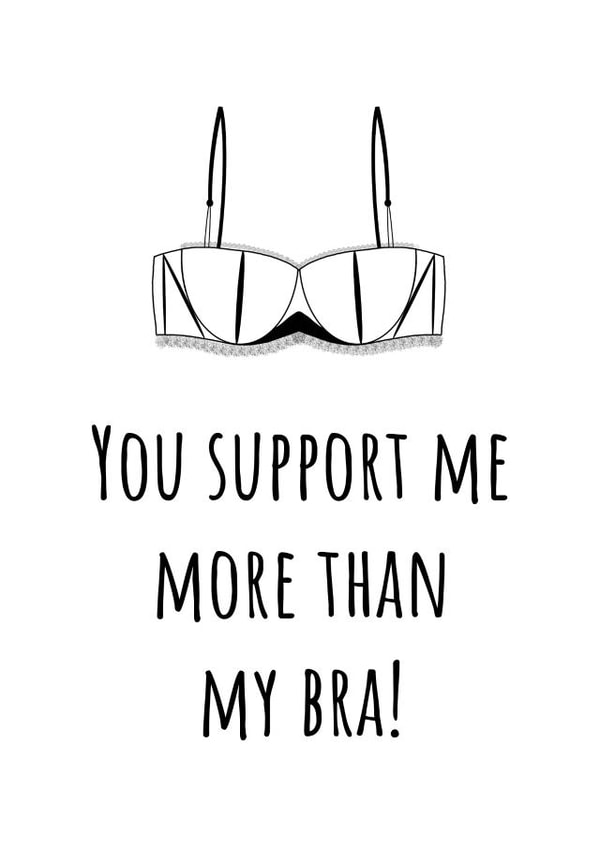You Support Me More Than My Bra Card created by Kayk Party