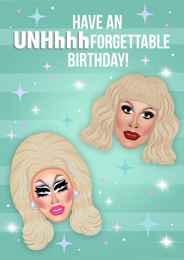 Have An UNHhhh-forgettable Birthday! Trixie Mattel, Katya Birthday Card created by Drag Apparel