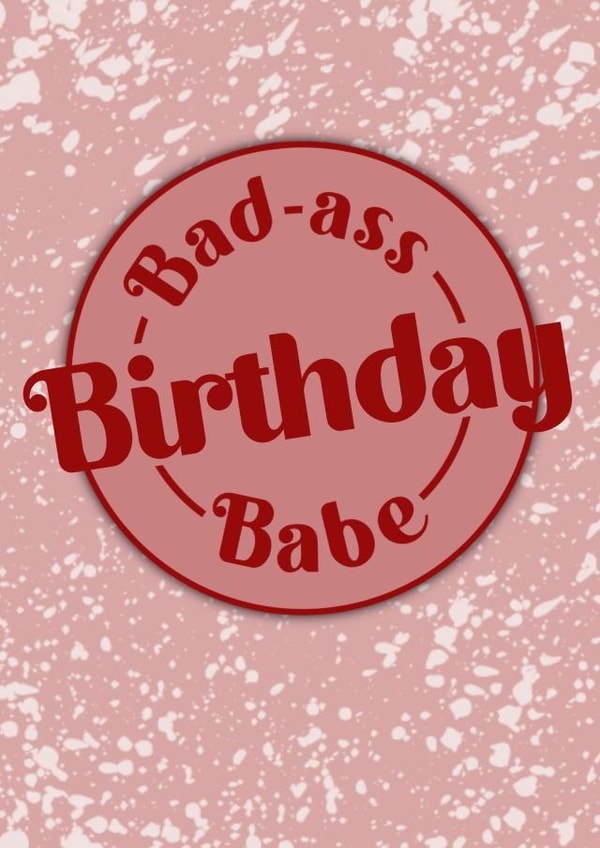 Fun Birthday Card - Babe - Bad-Ass created by Birthday Babe Cards