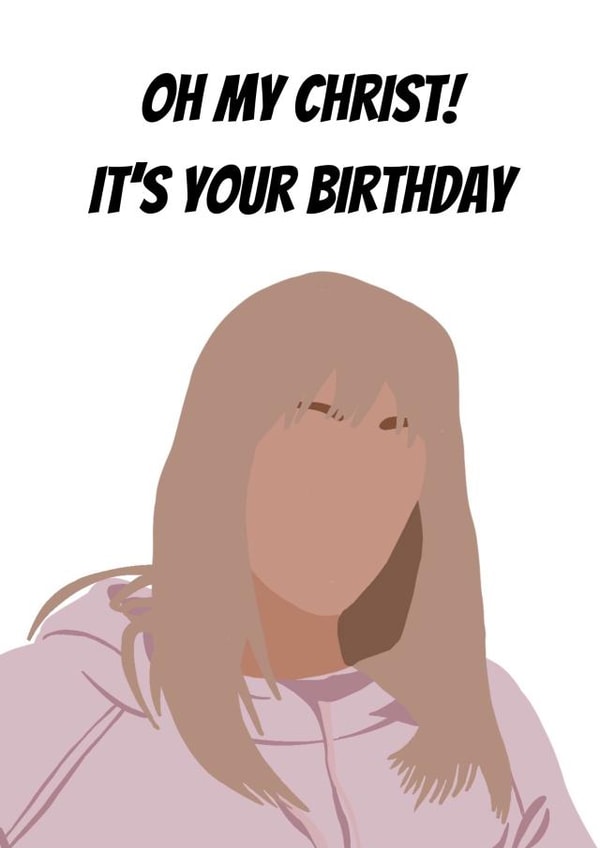 Gavin & Stacey Pamela Oh My Christ Birthday Card created by Dumb Blonde Studios