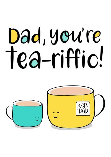 Cute Tea Fathers Day Card - Dad - Tea - Dad, You&rsquo;re Tea-Riffic | thortful