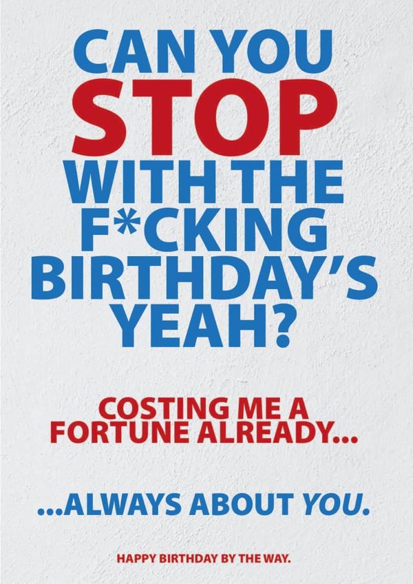 STOP WITH THE BIRTHDAYS created by Glen  Stone