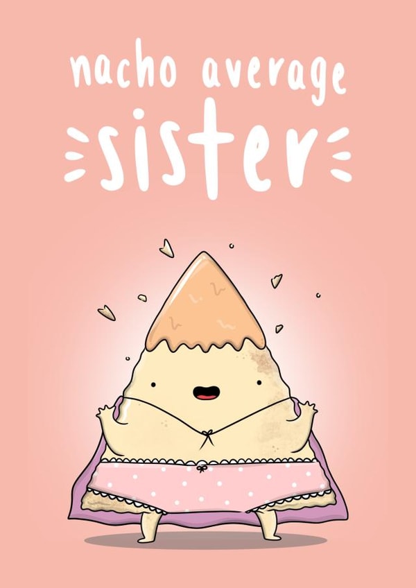 Nacho Average Sister  created by The Tipsy Turtle