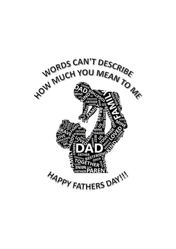 Words Can't Describe How Much you Mean to Me Happy Fathers Day created by Dicey Designs