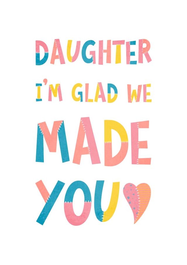 Daughter I'm Glad We Made You created by Katherine Lynas
