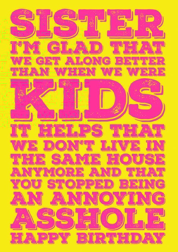 Sister - I'm glad you stopped being an annoying asshole created by Blind Faith