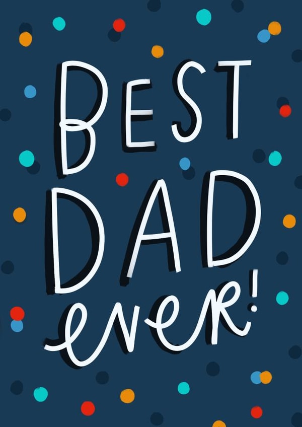 Best Dad ever! created by Sam Wilson
