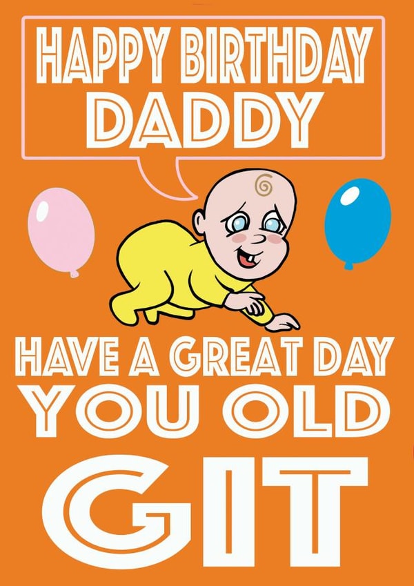 Old git Happy Birthday for Daddy created by Kirby Cards