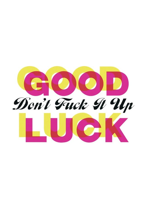 Good Luck - Don't F*ck It Up created by Parrot&Badger
