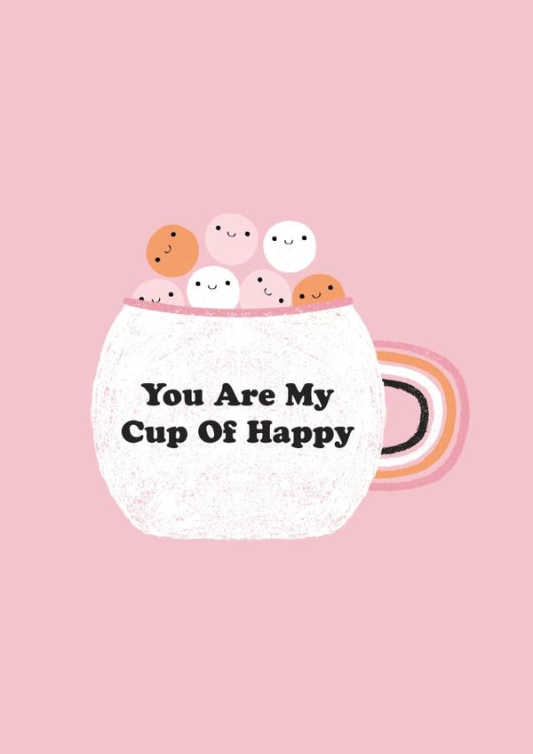 You are my cup of happy created by Duchess Plum