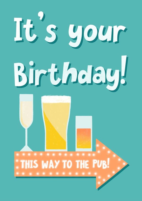 It's Your Birthday! This Way To The Pub! created by Katherine Lynas