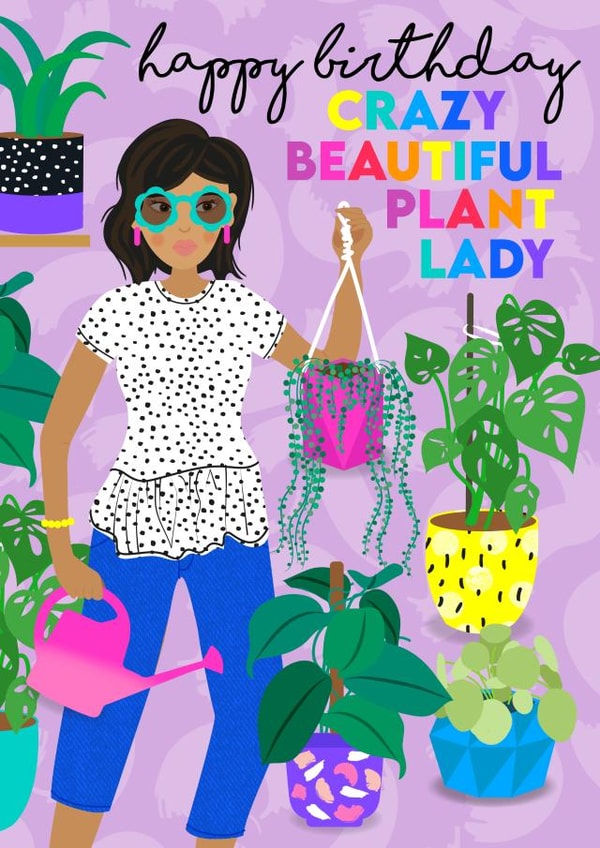 Happy Birthday Crazy Beautiful Plant Lady created by Colour Pop Prints