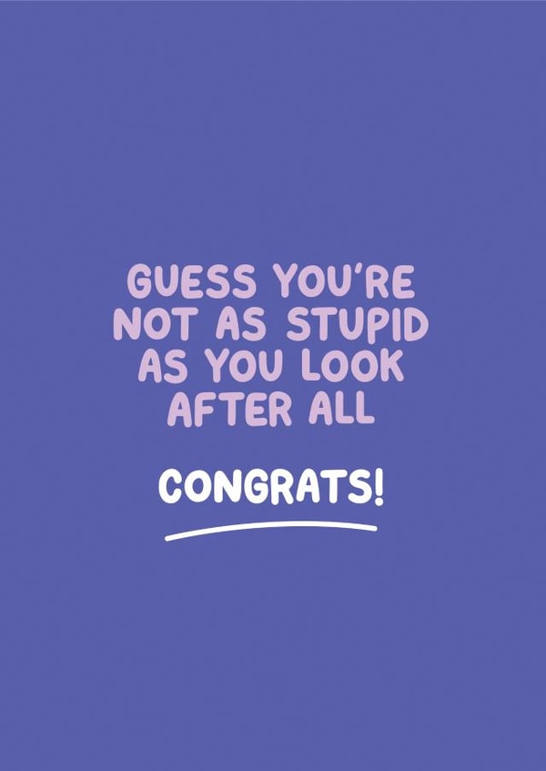 Not As Stupid As You Look Congratulations Card created by Inky in the Wild