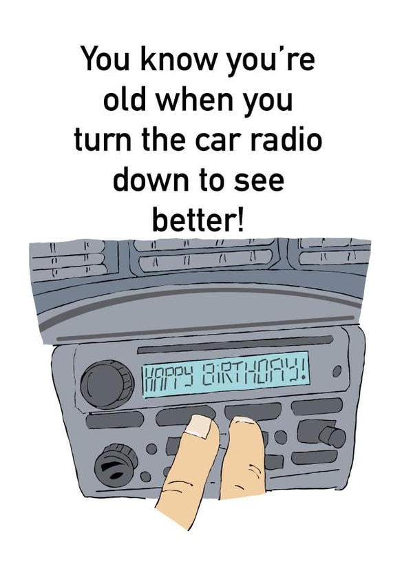 You know you’re old when you turn the car radio down to see better created by Opal Designs by Nicola
