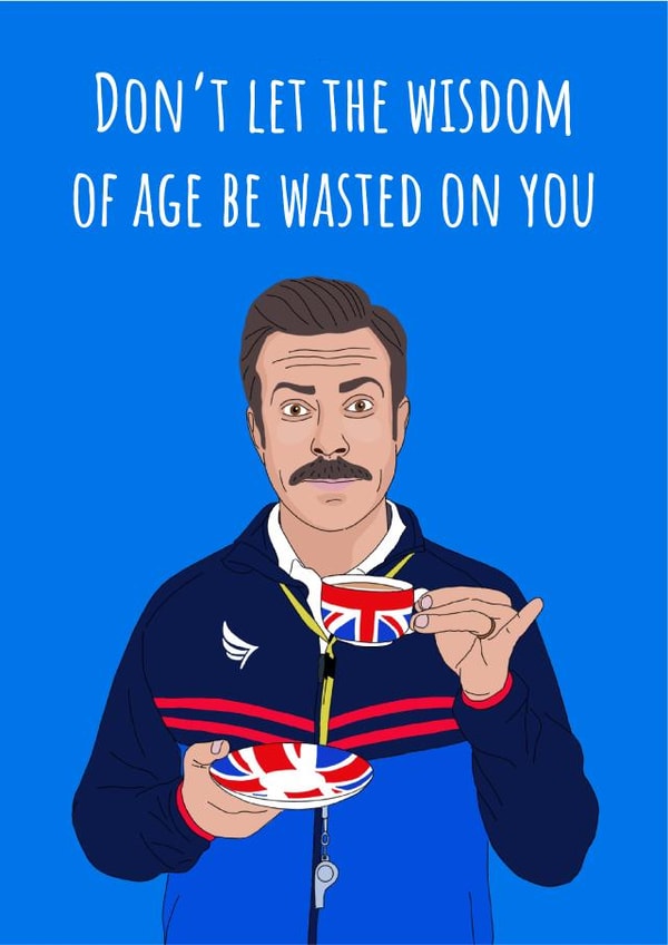 Don't let the wisdom of age be wasted on you birthday card created by Conor Rawson