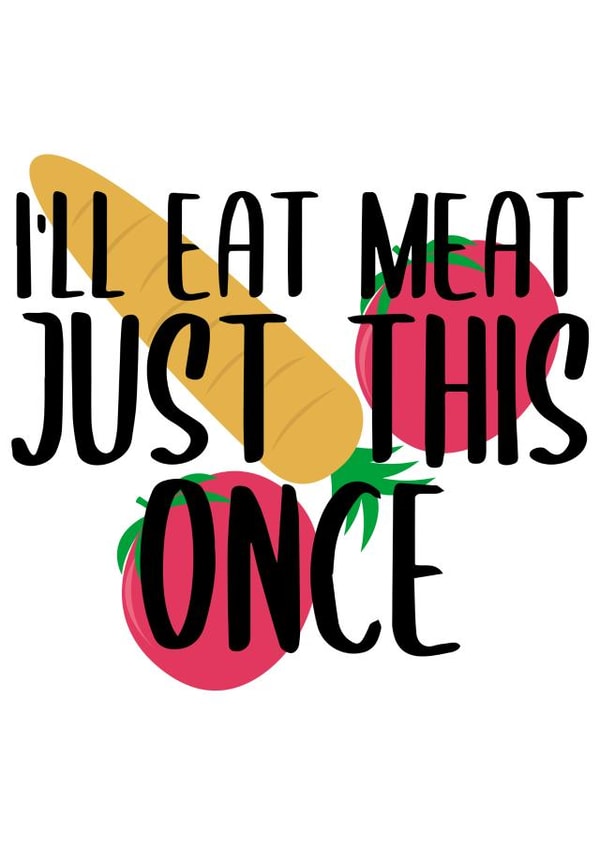 I'll Eat Meat Just This Once created by Pending Prints