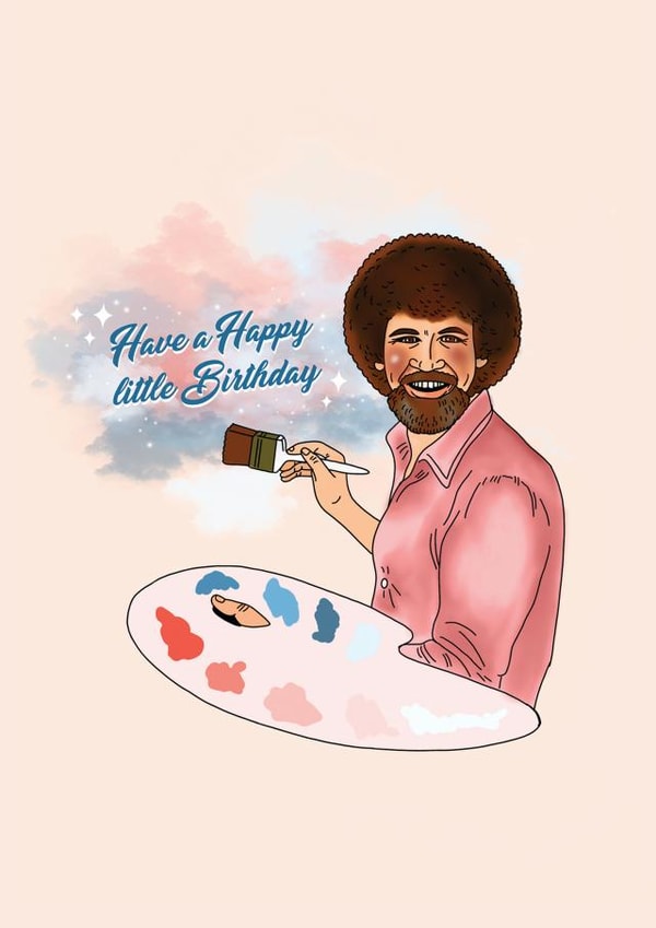 Bob Ross, The Joy of Painting, Birthday Card created by Natalie Warren