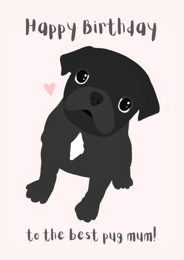 Best Pug Mum Happy Birthday Card Black Pug created by Harley's Designs