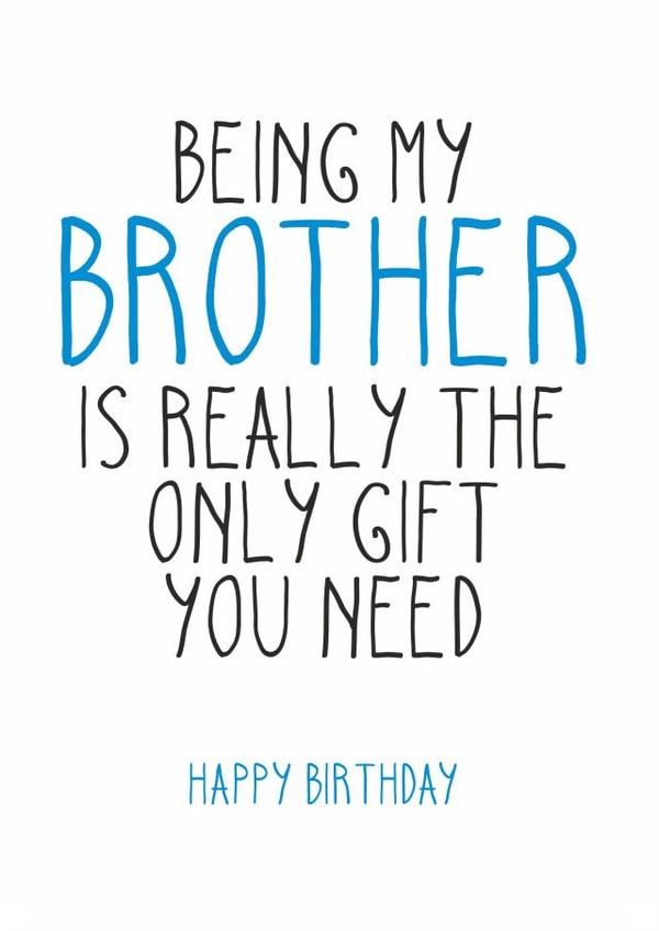 Being my Brother is the only gift you need for your Birthday created by Totally Mailed It