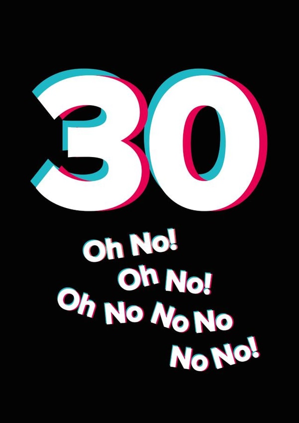 Happy 30th Birthday to a TikTok fan - Oh no turning 30! created by Quinton cards