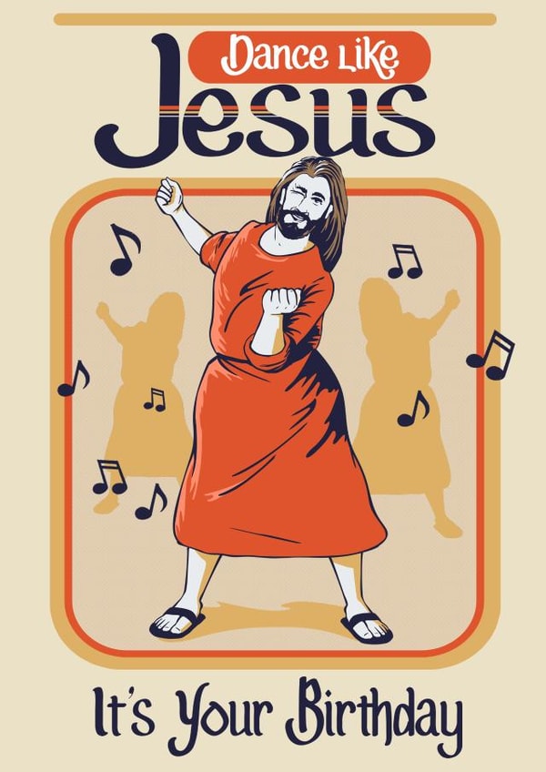 Dance Like Jesus It's Your Birthday 1001 created by NerdShizzle