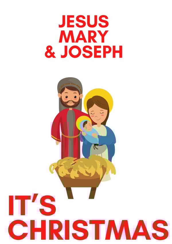 Jesus Mary and Joseph it’s Christmas created by Julia Cafferkey
