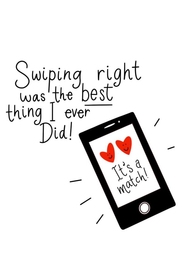 Cute Online Match Anniversary Card / Valentines Day Card - Swiping Right Was The Best Thing I Ever Did created by Sassy Scribbles UK