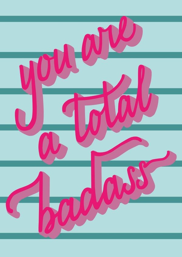 You are a total badass created by @artsy_val