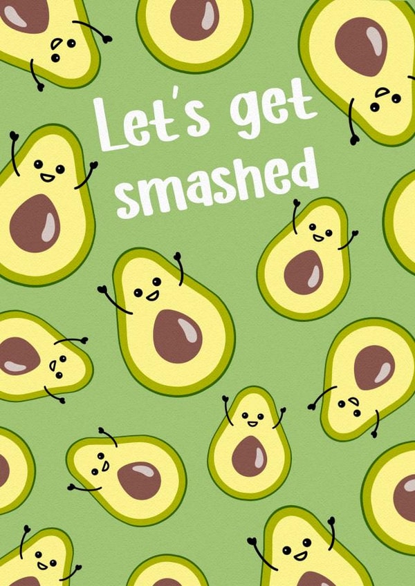 Let’s get smashed avocado night out card created by The Girl Next Draw Cards