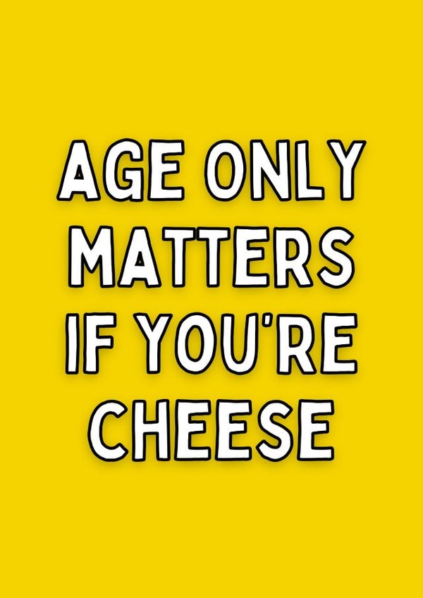 Age Only Matters If You’re Cheese Card created by Meg's Creative Outlet