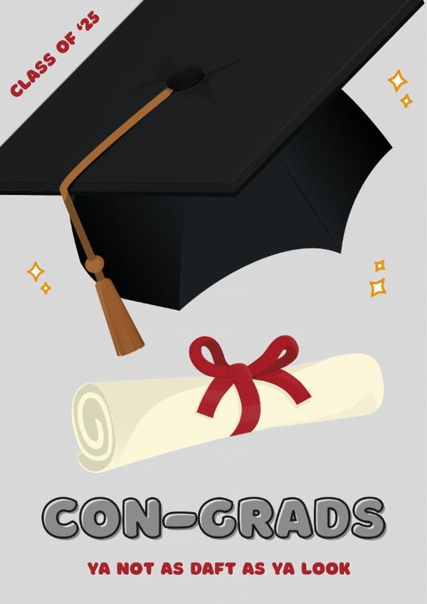 CON-GRADS : Class of ‘25 - “Ya not as daft as ya look” created by Brits Creations