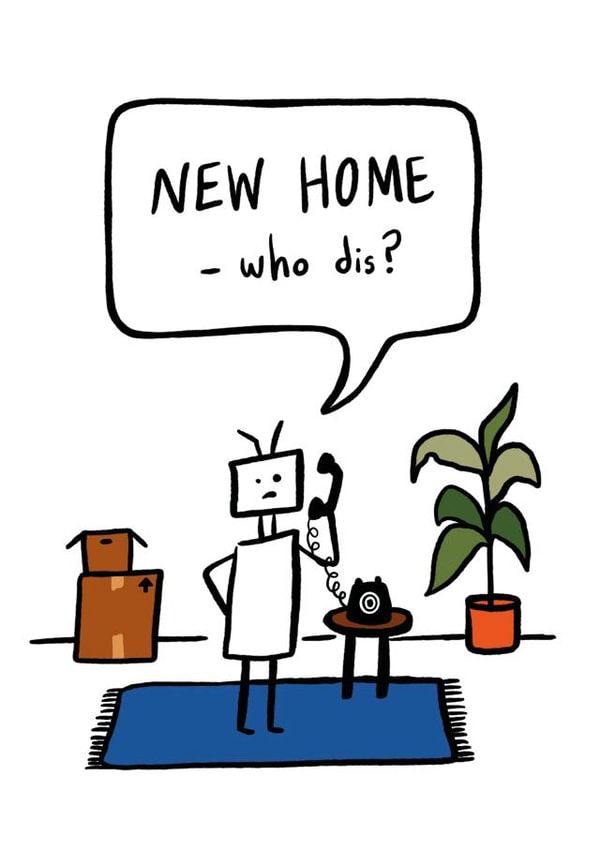 Funny Cartoon New Home Card - New Home Who Dis? created by Debmon Design