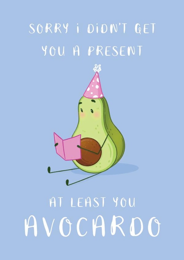 At least you Avocardo... created by Michelle Robyn