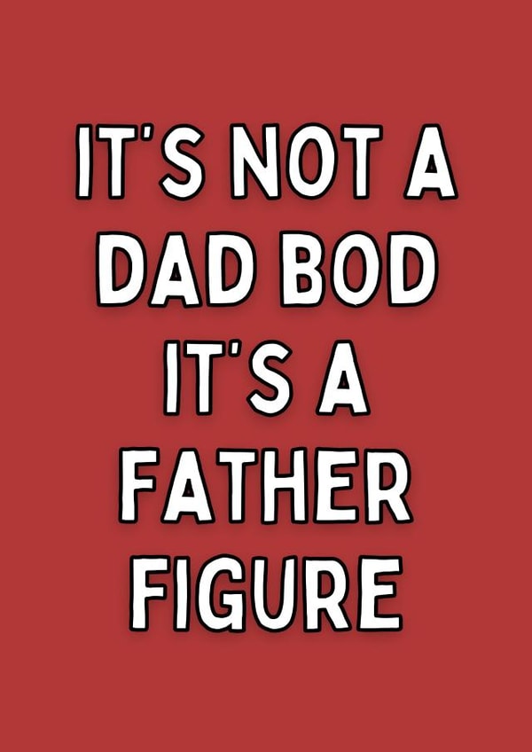 It’s Not A Dad Bod its a father figure created by Meg's Creative Outlet